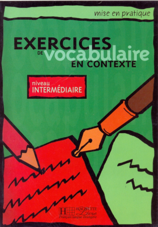 Exercices de Vocabulaire en contexte niveau Intermediaire- пособие по лексике