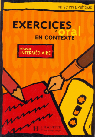 Exercices de Oral en contexte niveau Intermediaire- пособие по устной речи
