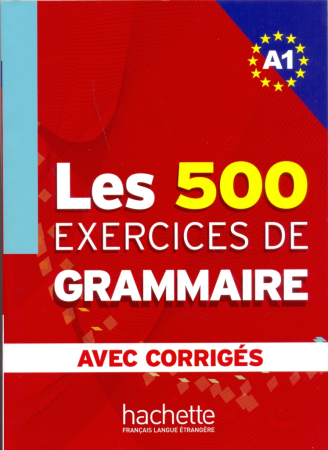 500 Exercices Grammaire A1 Livre + corriges integres - пособие по грамматике