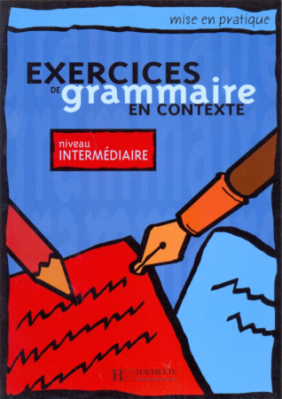 Exercices de grammaire en contexte niveau Intermediaire- пособие по грамматике